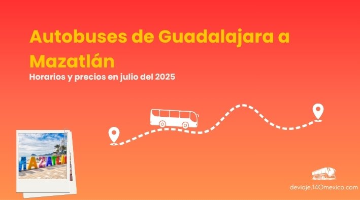 Autobuses de Guadalajara a Mazatlán en julio del 2025