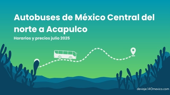 Autobuses de México Central del Norte a Acapulco – julio 2025