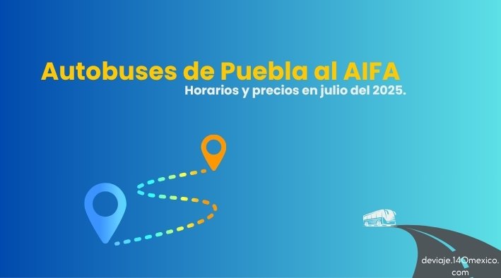 Autobuses de Puebla al AIFA – julio 2025