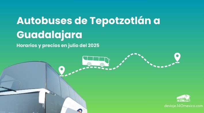 Autobuses de Tepotzotlán a Guadalajara en julio del 2025