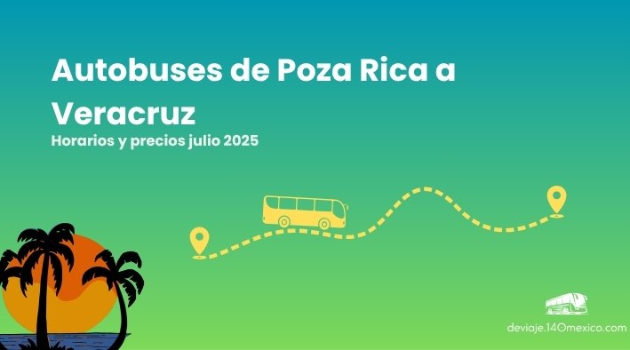Autobuses de Poza Rica a Veracruz en julio del 2025