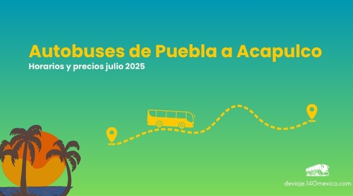 Autobuses de Puebla a Acapulco en julio del 2025