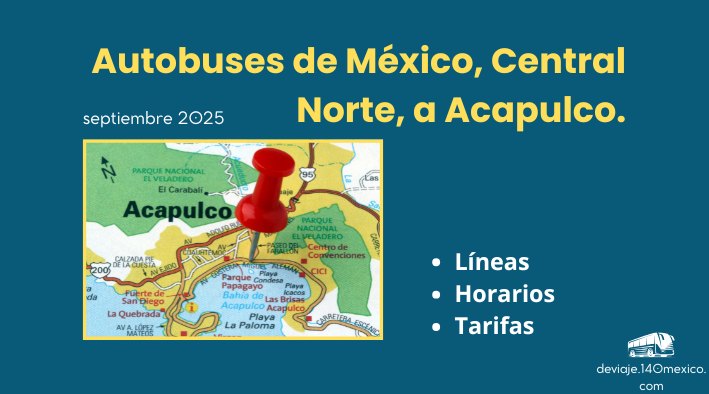 Autobuses México Central del Norte a Acapulco | Septiembre 2025