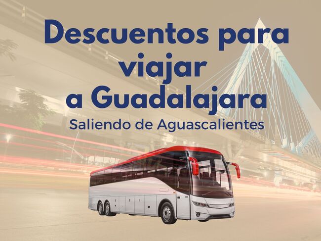 Descuentos Aguascalientes a Guadalajara en autobús