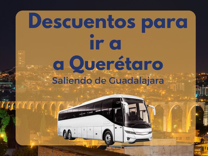 Descuentos Guadalajara a Querétaro en autobús