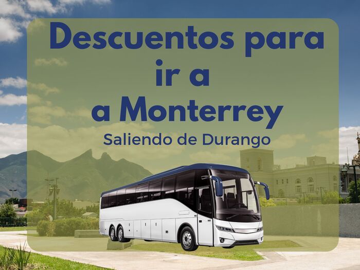 Descuentos para viajar a Monterrey en autobús