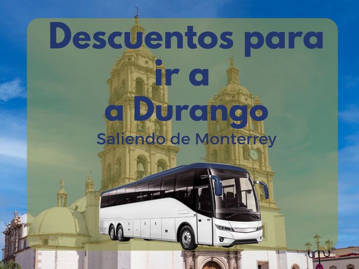Descuentos de Monterrey a Durango en autobús